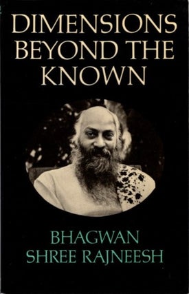 Item #30434 DIMENSIONS BEYOND THE KNOWN. Bhagwan Shree Rajneesh