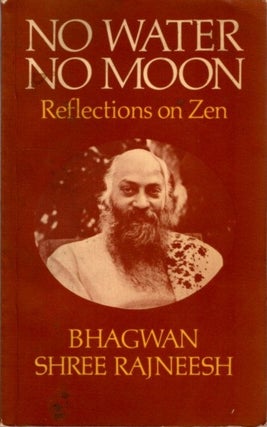 Item #30440 NO WATER, NO MOON: Reflections on Zen. Bhagwan Shree Rajneesh
