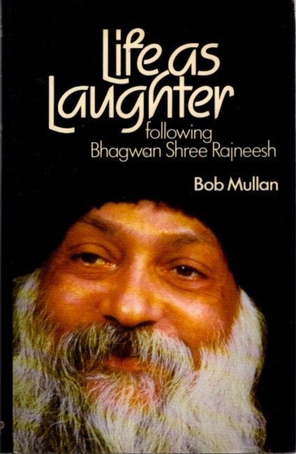 Item #30442 LIFE AS LAUGHTER: FOLLOWING BHAGWAN SHREE RAJNEESH. Bob Mullan.