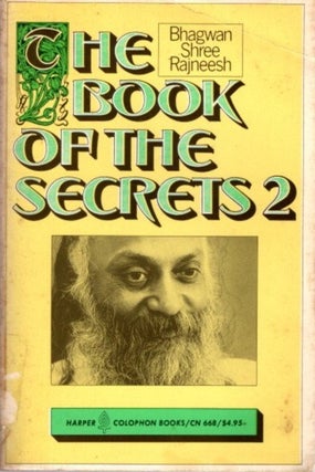 Item #30445 THE BOOK OF THE SECRETS, 2: DISCOURSES ON 'VIGYANA BHAIRAVA TANTRA'. Bhagwan Shree...