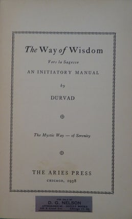 Item #30451 THE WAY OF WISDOM: Vers La Sagesse: an Initiatory Manual. Durvad, Francis Graem Davis