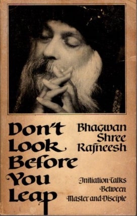 Item #30464 DON'T LOOK BEFORE YOU LEAP.: Initiation Talks Between Master and Disciple. Bhagwan...