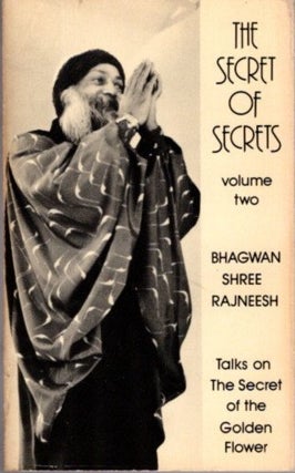 Item #30474 THE SECRET OF SECRETS, VOLUME TWO.: Talks on The Secret of the Golden Flower. Bhagwan...