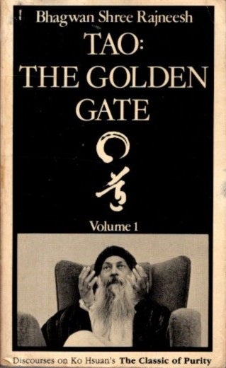 Item #30479 TAO: THE GOLDEN GATE, VOLUME 1.: Discourses on Ko Hsuan's The Classic of Purity. Bhagwan Shree Rajneesh.