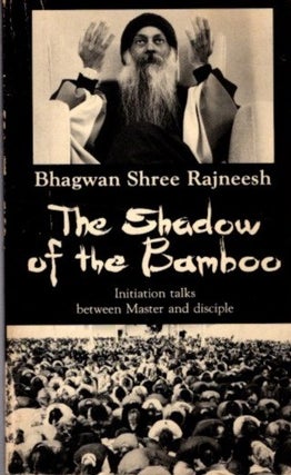 Item #30490 THE SHADOW OF THE BAMBOO.: Initiation Talks between Master and Disciple. Bhagwan...