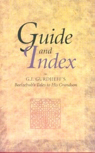 Item #3050 GUIDE AND INDEX TO G.I. GURDJIEFF'S BEELZEBUB'S TALES TO HIS GRANDSON. Gurdjieff