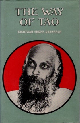 Item #30561 THE WAY OF TAO: Discourses on Lao Tse's Tao-Te-King. Bhagwan Shree Rajneesh