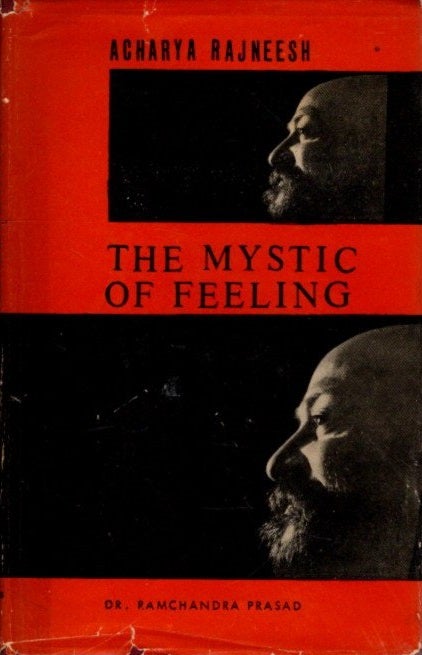 Item #30568 THE MYSTIC OF FEELING: A STUDY IN RAJNEESH'S RELIGION OF EXPERIENCE. Ram Chandra Prasad.