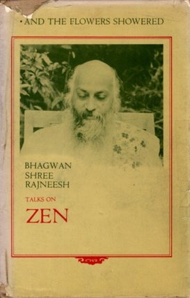 Item #30591 AND THE FLOWERS SHOWERED: TALKS ON ZEN. Bhagwan Shree Rajneesh