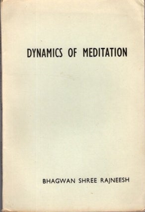 Item #30598 DYNAMICS OF MEDITATION. Bhagwan Shree Rajneesh