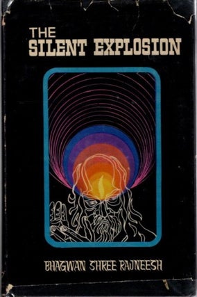 Item #30614 THE SILENT EXPLOSION: A Composition of Lectures. Bhagwan Shree Rajneesh