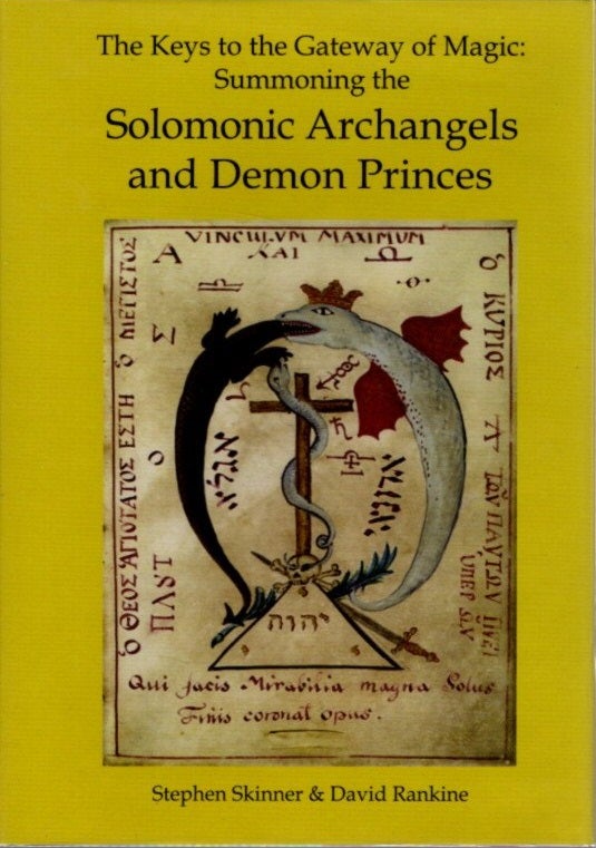 Item #30658 THE KEYS TO THE GATEWAY OF MAGIC: Summoning the Solomonic Archangels and Demon Princes. Stephen Skinner, David Rankine.