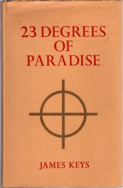 Item #30710 23 DEGREES OF PARADISE. G. Spencer-Brown, pseud. James Keys.