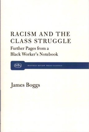 Item #30711 RACISM AND THE CLASS STRUGGLE: Further Pages from a Black Worker's Notebook. James Boggs