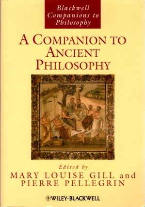 Item #30722 A COMPANION TO ANCIENT PHILOSOPHY. Mary Louise Gill, Pierre Pellegrin