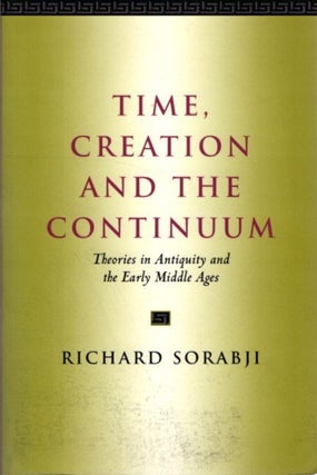 Item #30730 TIME, CREATION AND THE CONTINUUM: Theories in Antiquity and the Early Middle Ages....