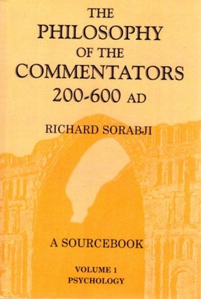 Item #30732 THE PHILOSOPHY OF THE COMMENTATORS 200-600: A Sourcebook Volume 1: Psychology....