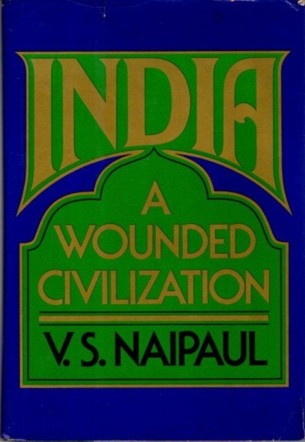 Item #30741 INDIA: A Wounded Civilization. V. S. Naipaul.