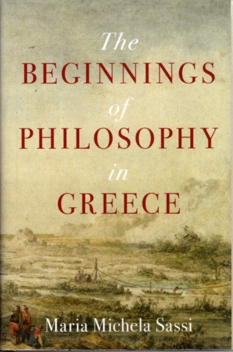Item #30757 THE BEGINNINGS OF PHILOSOPHY IN GREECE. Maria Michela Sassi.