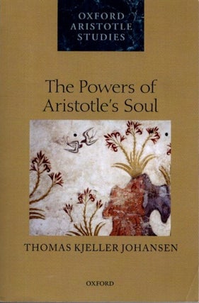 Item #30776 THE POWERS OF ARISTOTLE'S SOUL. Thomas Kjeller Johansen
