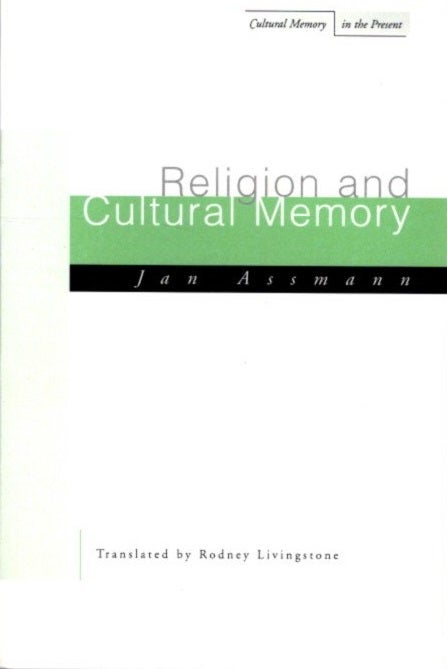 Item #30777 RELIGION AND CULTURAL MEMORY: Ten Studies. Jan Assmann.