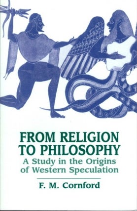 Item #30783 FROM RELIGION TO PHILOSOPHY: A Study in the Origins of Western Speculation. F. M....