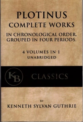 Item #30785 PLOTINUS COMPLETE WORKS: 4 Volumes in 1. Plotinus, Kenneth Sylvan Guthrie
