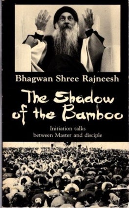Item #30818 THE SHADOW OF THE BAMBOO.: Initiation Talks between Master and Disciple. Bhagwan...