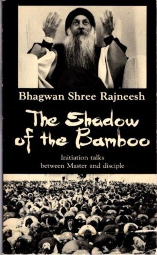 Item #30818 THE SHADOW OF THE BAMBOO.: Initiation Talks between Master and Disciple. Bhagwan Shree Rajneesh.