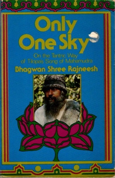 Item #30820 ONLY ONE SKY: On the Tantric Way of Tilopa's Song of Mahamudra. Bhagwan Shree Rajneesh.
