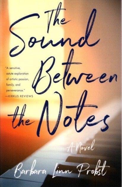 Item #30861 THE SOUND BETWEEN TWO NOTES: A Novel. Barbara Linn Probst.
