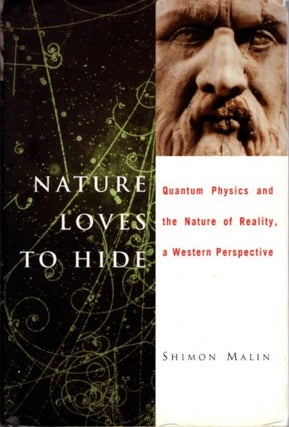 Item #30866 NATURE LOVES TO HIDE: Quantum Physics and Reality, a Western Perspective. Shimon Malin