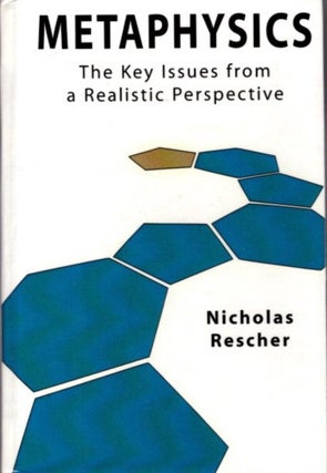 Item #30878 METAPHYSICS: The Key Issues from a Realistic Perspective. Nicholas Rescher