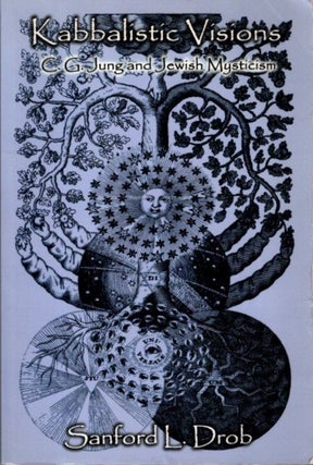 Item #30880 KABBALISTIC VISIONS: C.G. Jung and Jewish Mysticism. Sanford L. Drob