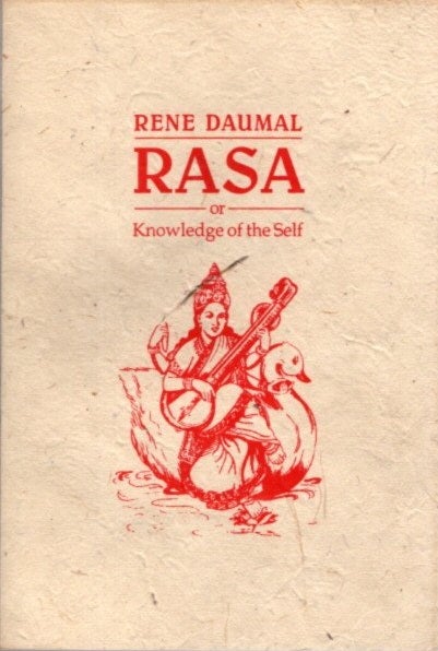 Item #30882 RASA OR KNOWLEDGE OF THE SELF.: Essays on Indian Aesthetics and Selected Sanskrit Studies. Rene Daumal.
