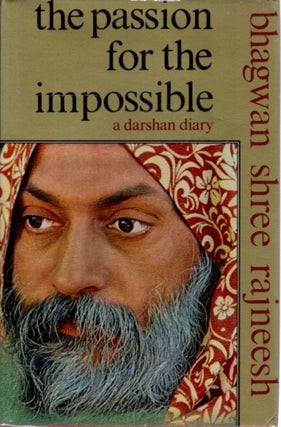 Item #30884 THE PASSION FOR THE IMPOSSIBLE: A Darshan Diary. Bhagwan Shree Rajneesh