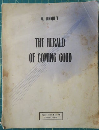 Item #30888 THE HERALD OF COMING GOOD: First Appeal to Contemporary Humanity. G. Gurdjieff