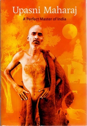 Item #30903 UPASNI MAHARAJ: A Perfect Master of India. Behram Jamshed Irani, Sorabji Muncheri Desai