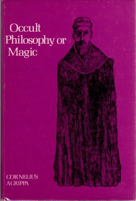 Item #30911 THREE BOOKS OF OCCULT PHILOSOPHY OR MAGIC: BOOK ONE - NATURAL MAGIC. Henry Cornelius Agrippa.