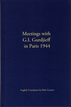 Item #30918 MEETINGS WITH G.I. GURDJIEFF IN PARIS 1944. G. I. Gurdjieff
