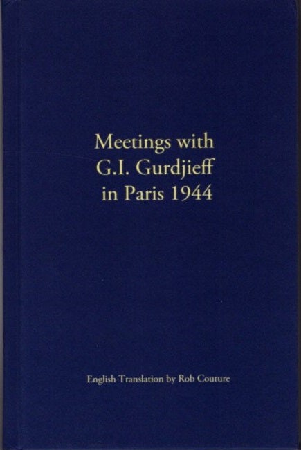 Item #30918 MEETINGS WITH G.I. GURDJIEFF IN PARIS 1944. G. I. Gurdjieff.