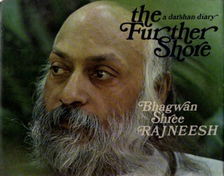 Item #30920 THE FURTHER SHORE: A Darshan Diary. Bhagwan Shree Rajneesh