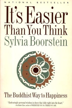 Item #30926 IT'S EASIER THAN YOU THINK: The Buddhist Way to Happiness. Sylvia Boorstein