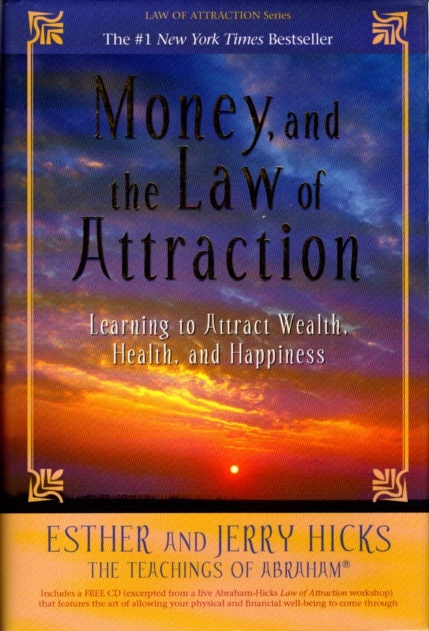Item #30959 MONEY, AND THE LAW OF ATTRACTION: Learning to Attract Wealth, Health, and Happiness. Esther and Jerry Hicks.