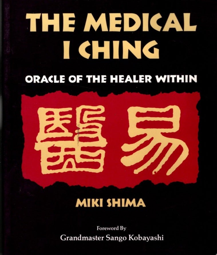 Item #30960 THE MEDICAL I CHING: Oracle of the Healer Within. Miki Shima.