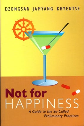 Item #30962 NOT FOR HAPPINESS: A Guide to the So-Called Preliminary Practices. Dzongsar Jamyang...
