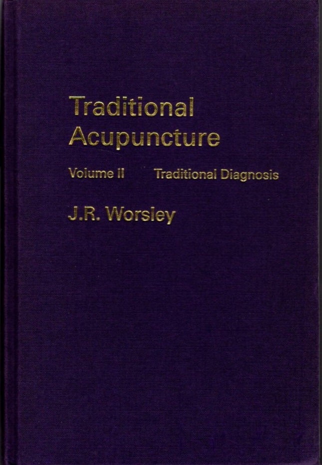 Item #30963 TRADITIONAL ACUPUNCTURE VOLUME II: Traditional Diagnosis. J. R. Worsley.