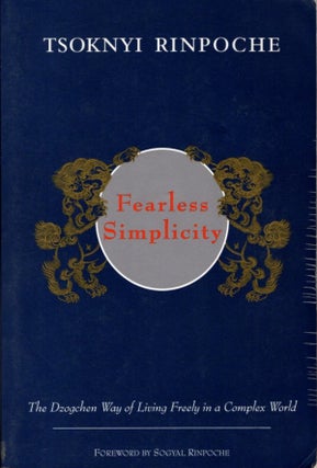Item #30970 FEARLESS SIMPLICITY: The Dzogchen Way of Living Freely in a Complex World. Drubwang...