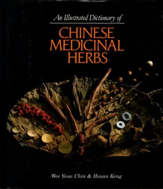 Item #30979 AN ILLUSTRATED DICTIONARY OF CHINESE MEDICINAL HERBS. Wee Yeow Chin, Hsuan Keng