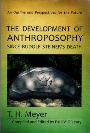 Item #31003 THE DEVELOPMENT OF ANTHROPOSOPHY SINCE RUDOLF STEINER'S DEATH. T. H. Meyer